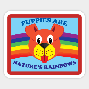 Puppies Are Nature's Rainbows Sticker